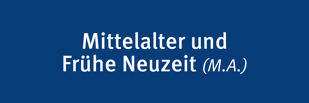 Mittelalter und Frühe Neuzeit (M.A.)