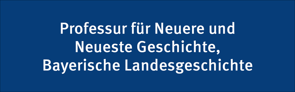 Professur für Neuere und Neueste Geschichte, Bayerische Landesgeschichte